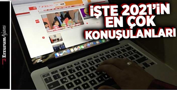 2021'de en çok bu haberleri konuştuk