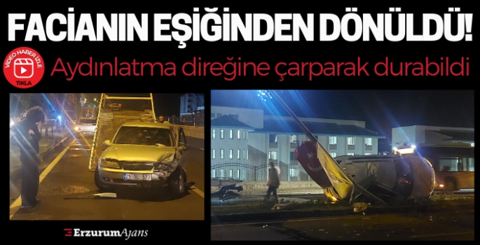 Erzurum'daki trafik kazasında faciadan dönüldü 