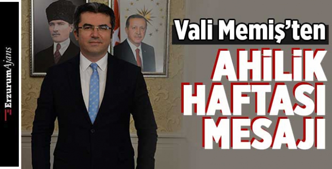 Vali Memiş: Ahilik Haftası kutlu olsun 