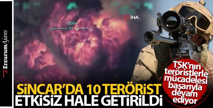 10 terörist etkisiz hale getirildi!