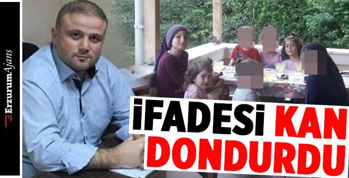 3 kızını öldürmüştü, ifadesi ortaya çıktı!