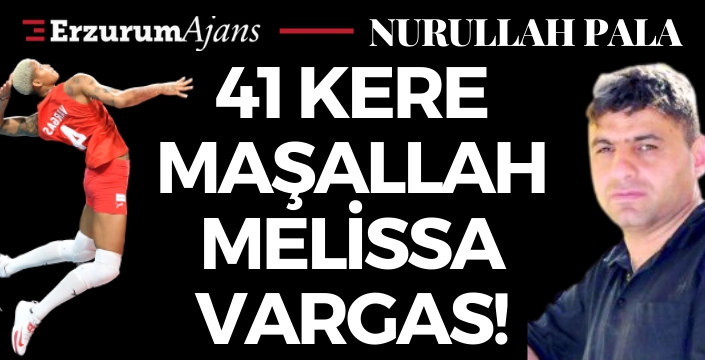 41 kere Maşallah Melissa Vargas!