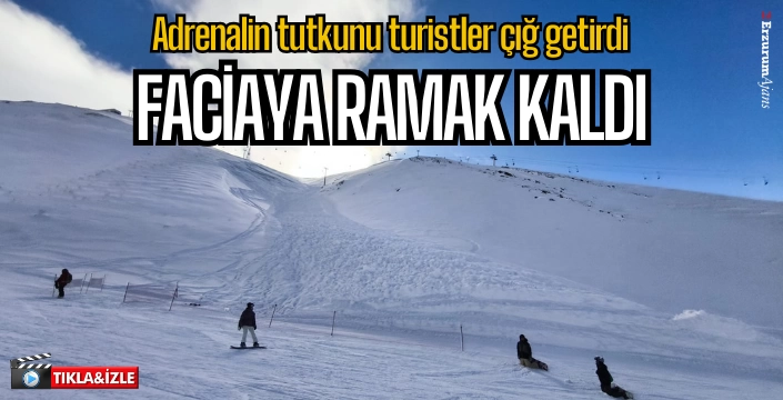 Adrenalin tutkunu turistler yasaklı bölgeye girdi çığ düşürdü