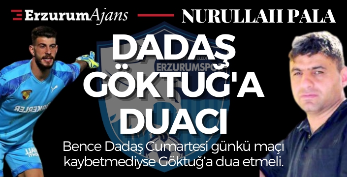 Dadaş Göktuğ'a duacı