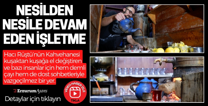 Erzurum'da 120 yıllık bir çay geleneği