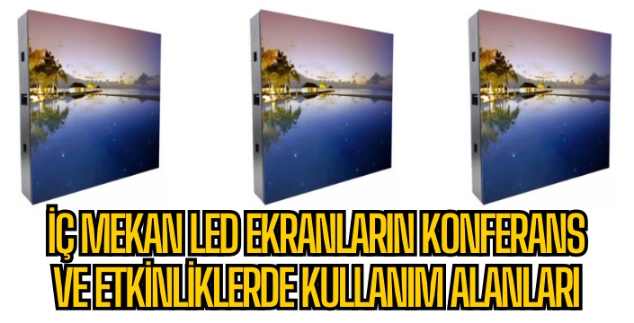 İç Mekan LED Ekranların Konferans ve Etkinliklerde Kullanım Alanları