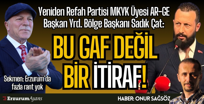 Sadık Çat: Bu sözler iktidarın yaptıklarının itirafıdır