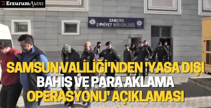 Samsun Valiliği'nden 'yasa dışı bahis ve para aklama operasyonu' açıklaması