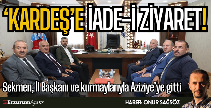 Sekmen: Emrullah kardeşimi ziyaret ettik