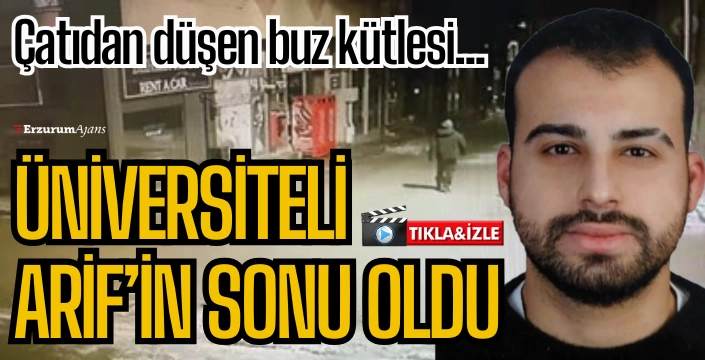 Üniversiteli Arif başına düşen buzla yaşamını yitirdi